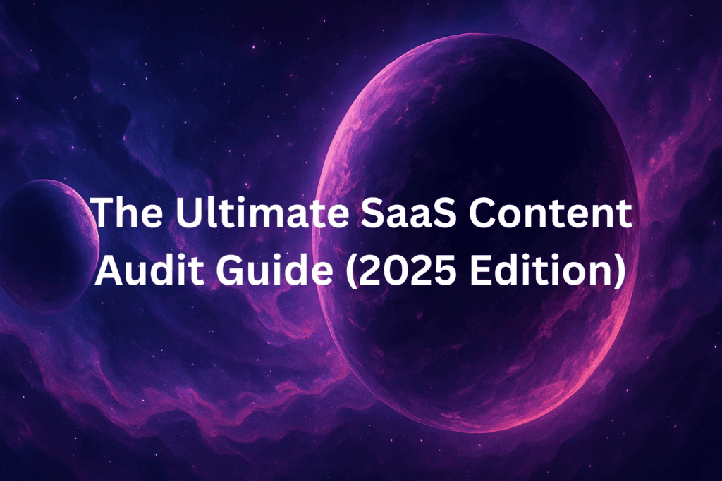 The Ultimate SaaS Content Audit Guide (2025 Edition): Boost Rankings with RankGEO