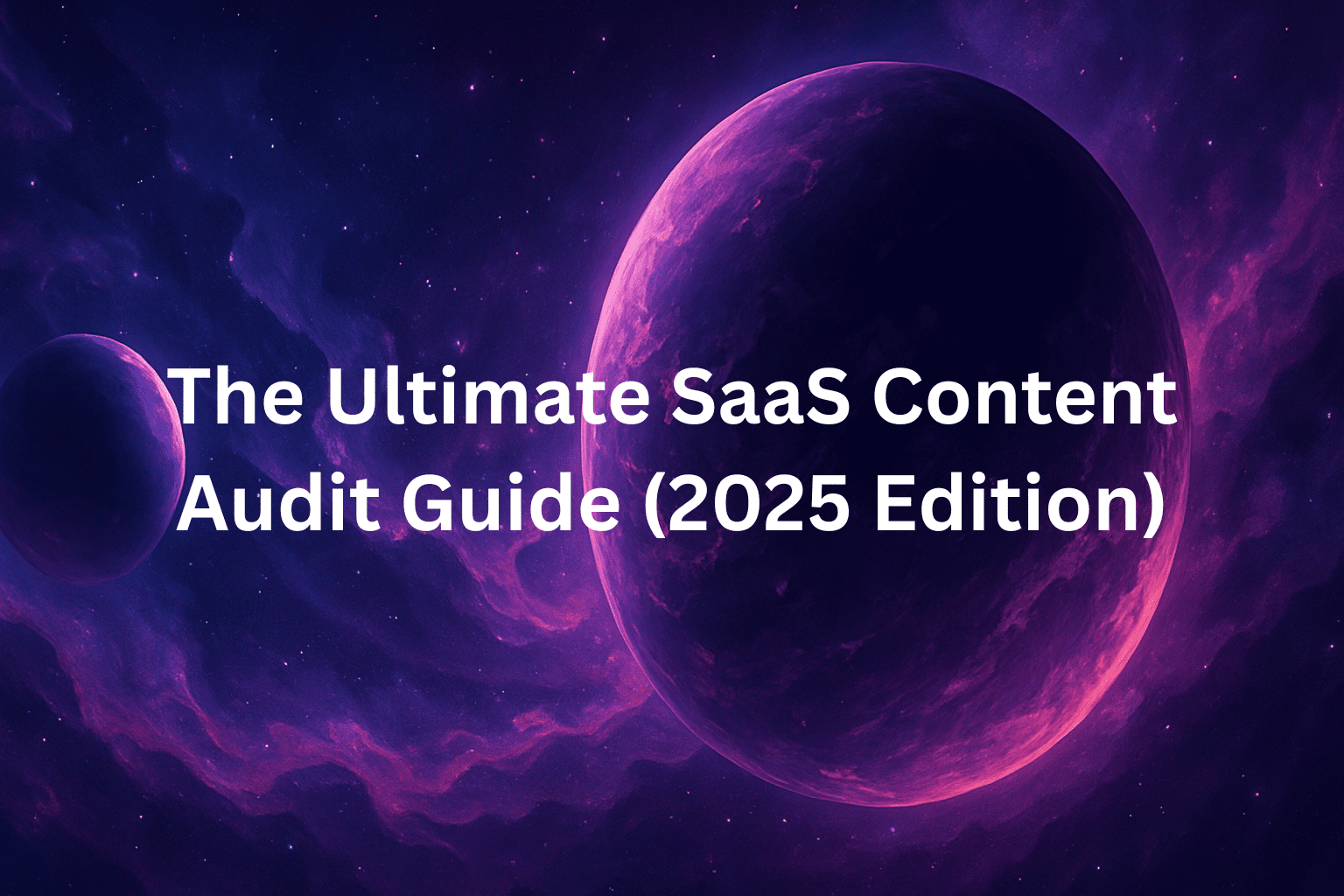 The Ultimate SaaS Content Audit Guide (2025 Edition): Boost Rankings with RankGEO